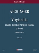 Aichinger, Gregor : Virginalia. Laudes aeternae Virginis Mariae (Dillingen 1607) for 5 Voices [Score]