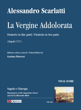 Scarlatti, Alessandro : La Vergine Addolorata. Oratorio in two parts (Napoli 1717) [Vocal Score]