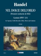 Händel, Georg Friedrich : Nel dolce dell’oblio (Pensieri notturni di Filli). Cantata HWV 134 per Soprano, Flauto Dolce Contralto (Flauto Traverso, Oboe) e Basso Continuo