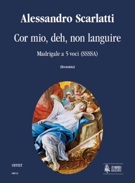Scarlatti, Alessandro : Cor mio, deh, non languire. Madrigal for 5 Voices (SSSSA)