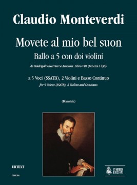 Monteverdi, Claudio : Movete al mio bel suon. Ballo a 5 con doi Violini (Madrigali Guerrieri. Libro VIII, n. 9) a 5 Voci (SSATB), 2 Violini e Basso Continuo