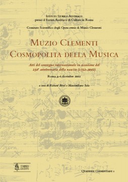 Muzio Clementi. Cosmopolita della Musica. Atti del convegno internazionale in occasione del 250° anniversario della nascita (1752-2002). Roma 4-6 dicembre 2002
