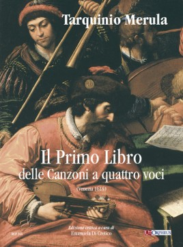 Merula, Tarquinio : Il Primo Libro delle Canzoni a quattro voci (Venezia 1615) [Partitura]