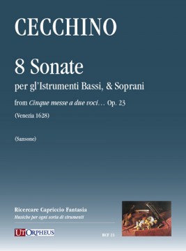 Cecchino, Tomaso : 8 Sonate per gl’Istrumenti Bassi, & Soprani from “Cinque messe a due voci…” Op. 23 (Venezia 1628)