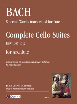 Bach, Johann Sebastian : Complete Cello Suites (BWV 1007-1012) arranged for Archlute (Tablature and Modern Notation)