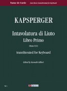 Kapsperger, Giovanni Girolamo : Intavolatura di Liuto. Libro Primo (Roma 1611) transliterated for Keyboard