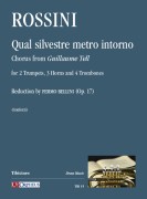 Rossini, Gioachino : Qual silvestre metro intorno. Coro dal “Guglielmo Tell” per 2 Trombe, 3 Corni e 4 Tromboni