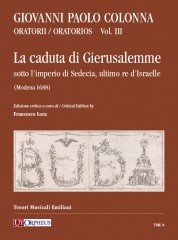 Colonna, Giovanni Paolo : La caduta di Gierusalemme sotto l’imperio di Sedecia, ultimo re d’Israelle (Modena 1688)