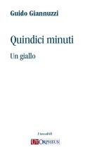 Giannuzzi, Guido : Quindici minuti. Un giallo Giannuzzi, Guido : Quindici minuti. Un giallo