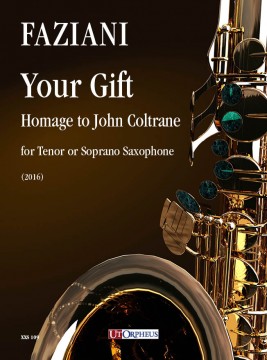 Faziani, Daniele : Your Gift. Homage to John Coltrane for Tenor or Soprano Saxophone (2016)